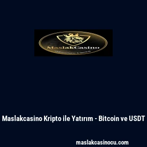 Maslakcasino Kripto ile Yatırım - Bitcoin ve USDT