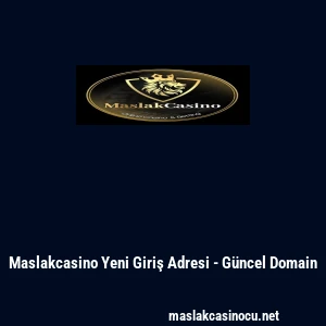 Maslakcasino Yeni Giriş Adresi - Güncel Domain